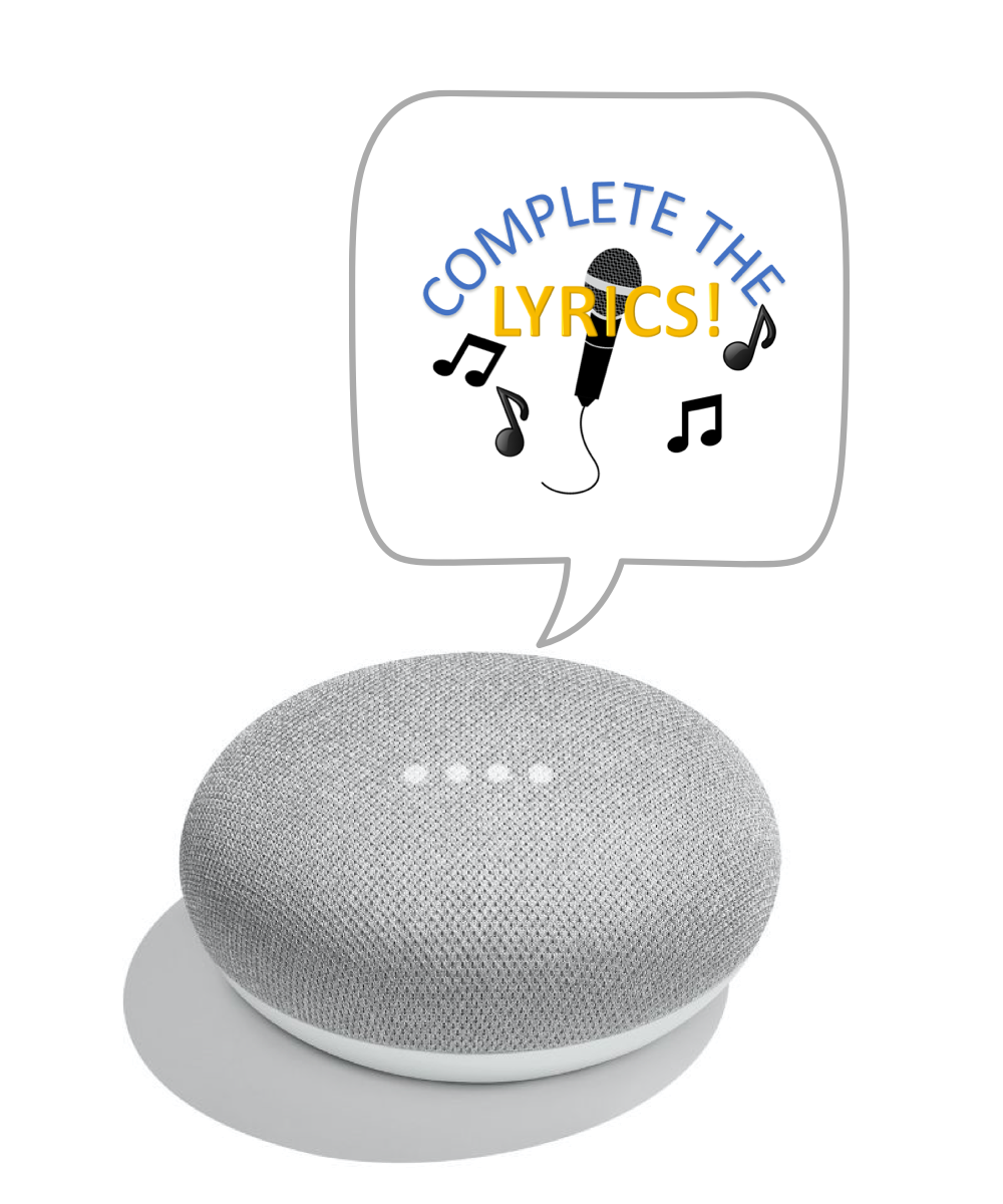 A Google Home Mini with a speech bubble saying "Complete the lyrics!"